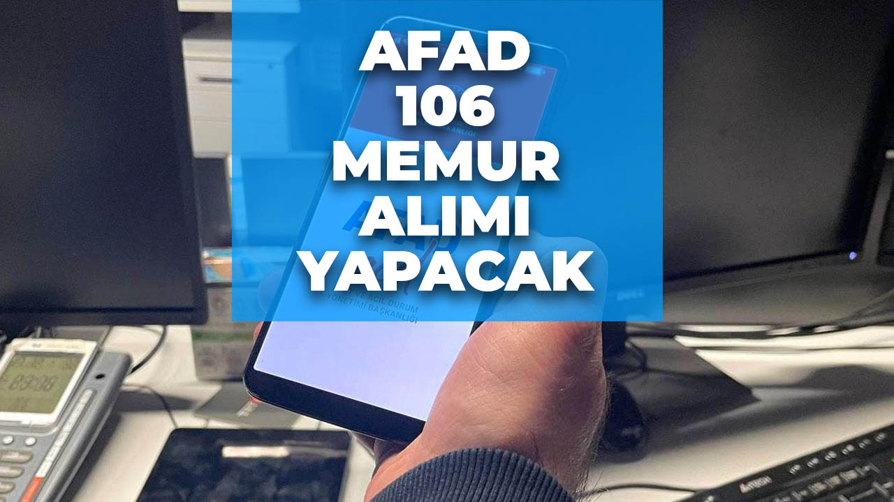 İçişleri Bakanlığı duyurdu! AFAD 106 memur alımı başladı