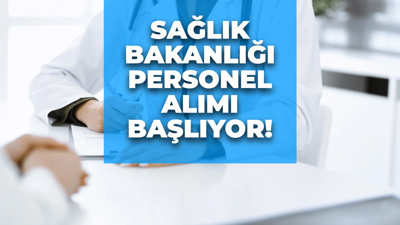 Sağlık Bakanlığı personel alımı! Başvurular ne zaman açılıyor?