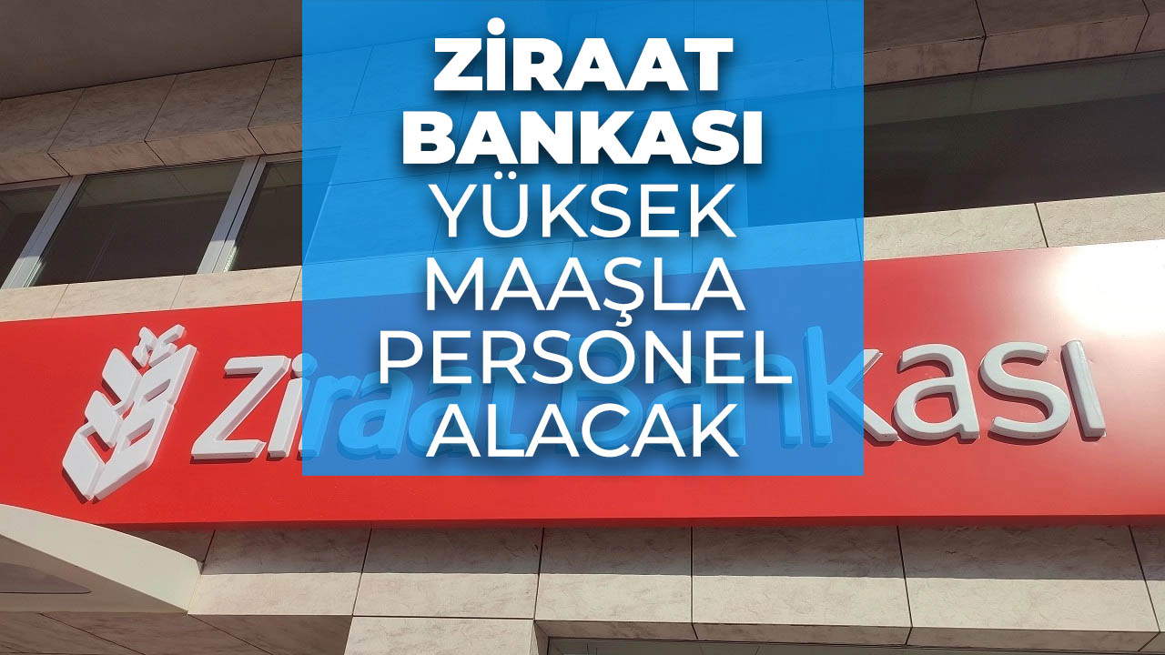 Ziraat Bankası yüksek maaşla personel alımı gerçekleştiriyor!